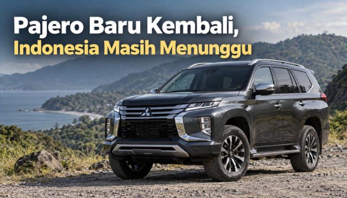 Pajero Baru Kembali, Indonesia Masih Menunggu